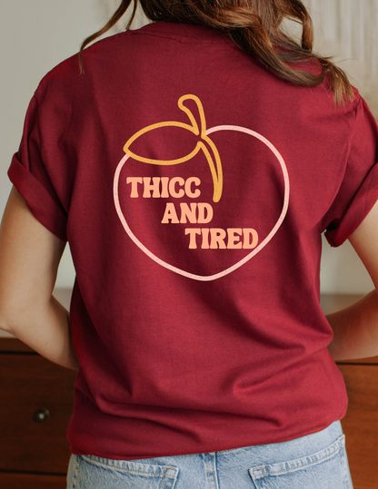 THICC AND TIRED T-SHIRT