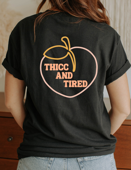 THICC AND TIRED T-SHIRT