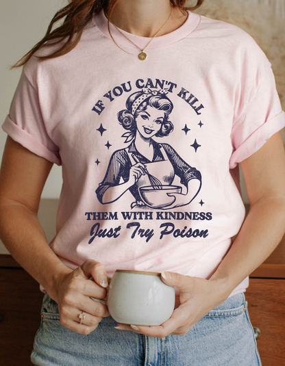 Kill Them With Kindness T-shirt