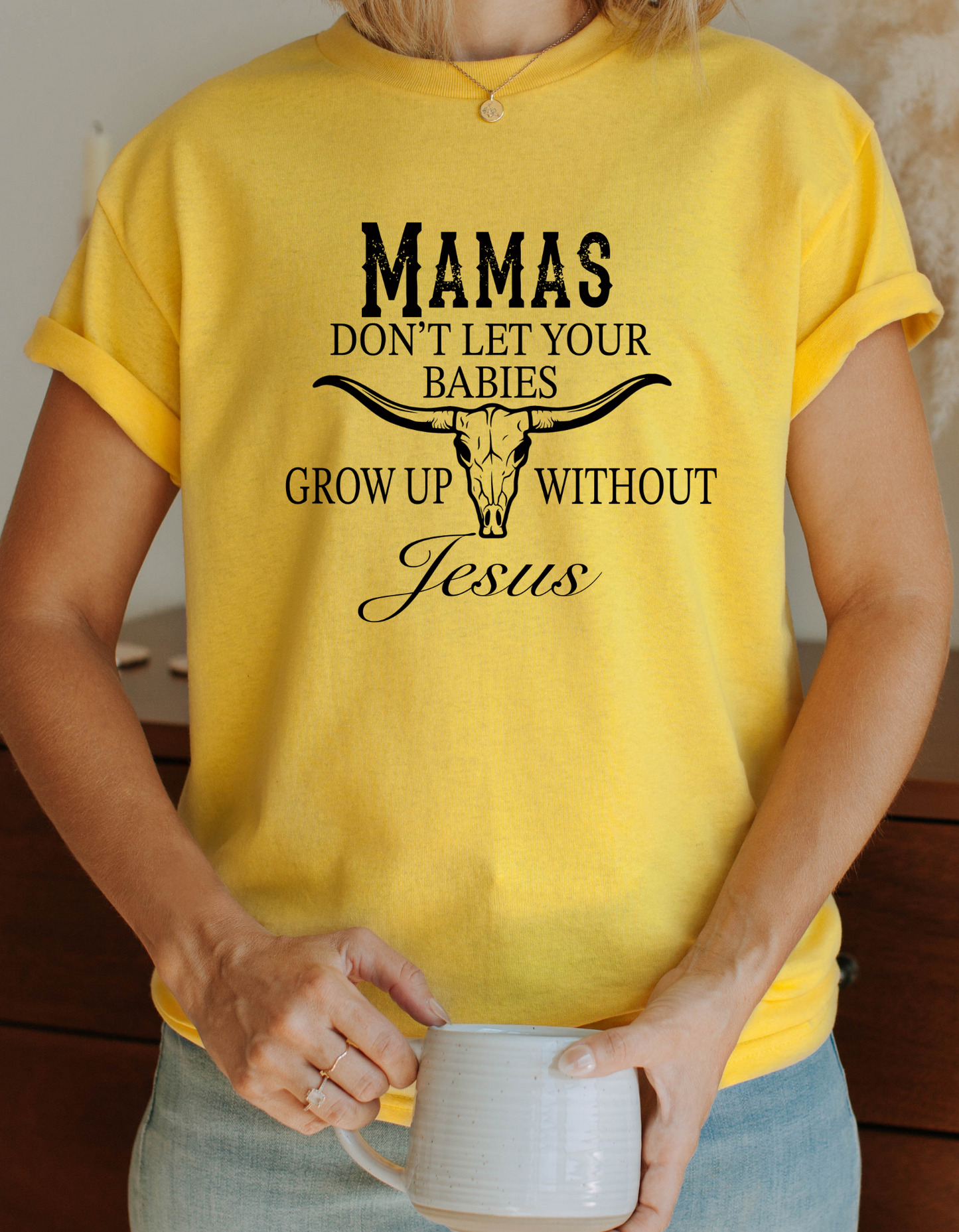 Don't Let Your Babies Grow Up Without Jesus T-Shirt