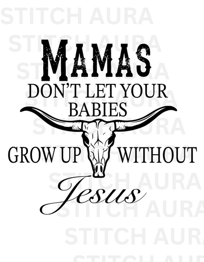 Don't Let Your Babies Grow Up Without Jesus T-Shirt