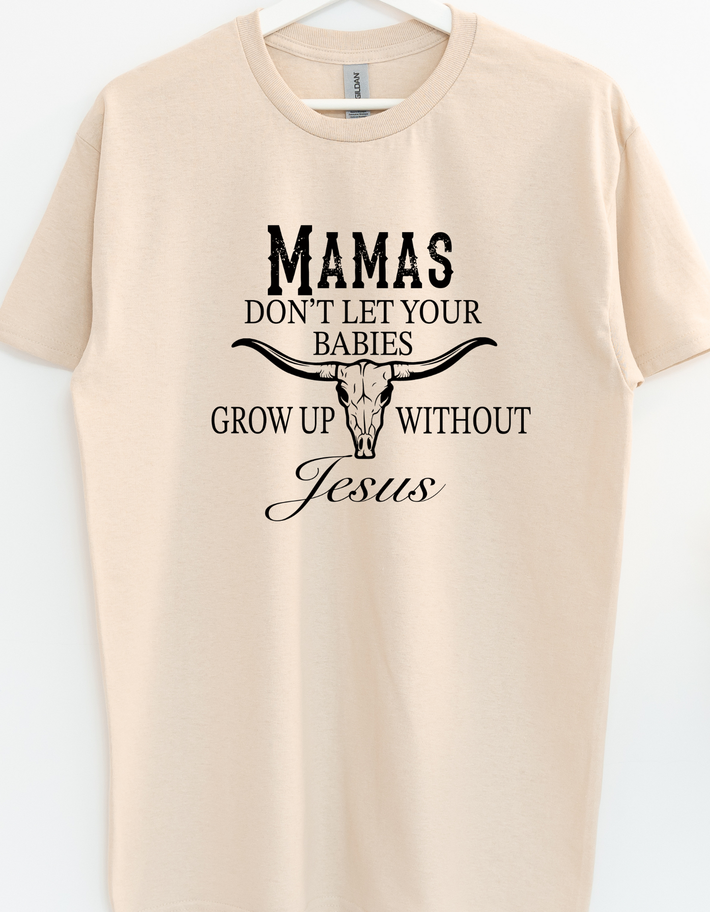 Don't Let Your Babies Grow Up Without Jesus T-Shirt